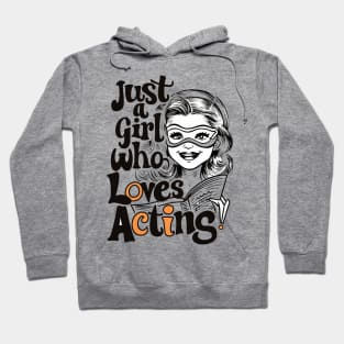 Just A Girl Who Loves Acting Hoodie